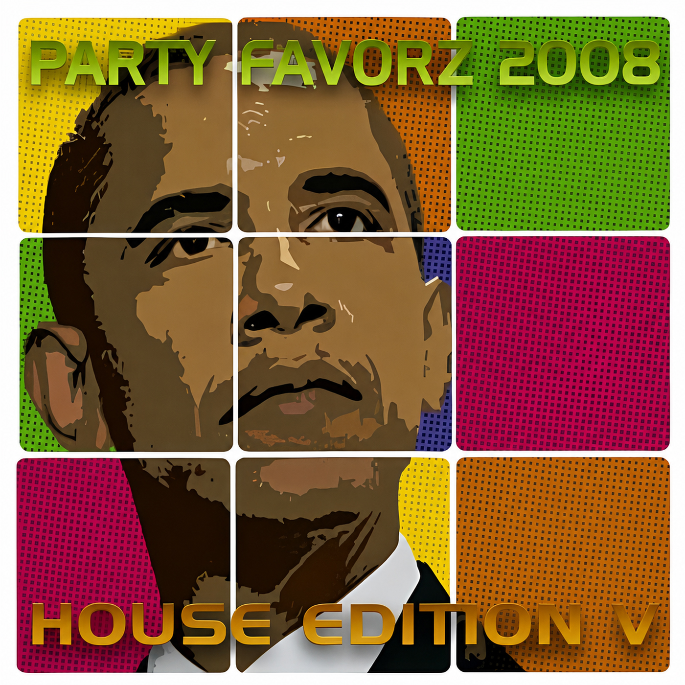 Pop-art album cover featuring a stylized Obama portrait divided into colorful halftone tiles with “Party Favorz 2008” and “House Edition V” text.