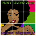Pop-art cover featuring a stylized Black woman divided across colorful halftone panels with “Party Favorz 2008” and “House Edition V Take 2” text.
