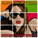 Pop-art cover featuring a glamorous woman in oversized sunglasses across a colorful nine-panel grid with “Party Favorz 2008” and “House Edition V Take 3” text.