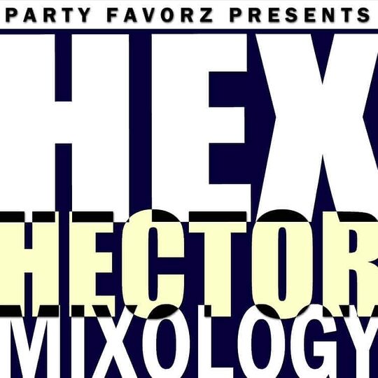Hex Hector Mixology Volume 1