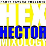 Bold graphic layout with a bright yellow background and oversized stacked text: large white letters spelling 'HEX' behind a mid-width blue 'HECTOR' band and white 'MIXOLOGY' at the bottom, with small black 'PARTY FAVORZ PRESENTS' across the top—artwork for the Party Favorz episode 'Legacy Dance Tribute: Hex Hector Mixology Volume 7 (2015)'.