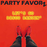 Let's Go Dancin' | Cosmopolitan Dance Music Bold black text 'PARTY FAVORZ' sits at the top over a flat red background with neon-yellow outlined words 'LET'S GO DISCO DANCIN'', while a top-down view shows a person's legs in rolled jeans and red sneakers at the bottom, artwork for the Party Favorz episode 'Funky House: Let's Go Dancin' (Cosmopolitan Dance Music, 2020).