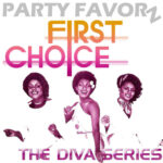 First Choice: From Philly Soul to Diva Hall of Fame - The Unsung Pioneers of House Music Remixes First Choice