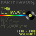 Dark charcoal background with faint large text "PARTY FAVORZ" at the top, bold lime-green words "THE ULTIMATE," a horizontal rainbow stripe leading to a black vinyl record with a green label on the right, embossed-style text reading "90's HOUSE CLASSICS," and lime text "1998 - 1999 VOLUME 2," artwork for the Party Favorz episode titled 90s House Cl.
