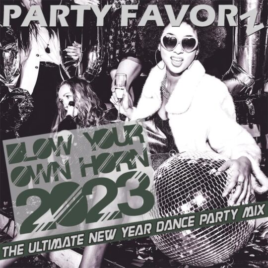 Ladies celebrating New Years with disco ball in black and white photo with champagne for the coverart of Blow Your Own Horn 2023 the ultimate new year dance party mix.