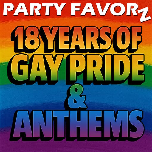 Rainbow colored artwork graphic "18 Years of Gay Pride & Anthems"