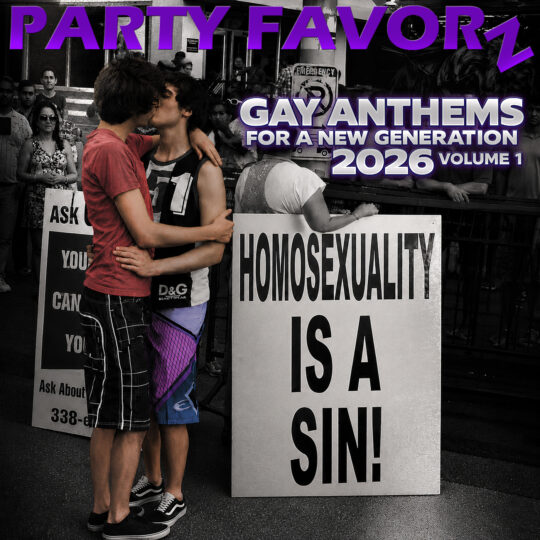 Two young men kiss in front of anti-gay protest signs during a public event, overlaid with the Party Favorz title “Gay Anthems for a New Generation 2026 Volume 1” in bold purple and white lettering.