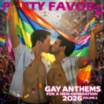 Two men kiss beneath a rainbow Pride flag while standing in the middle of a packed Pride parade surrounded by colorful confetti for the cover art of Gay Anthems For a New Generation 2026 Volume 2