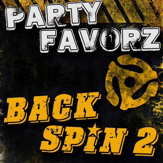 Bold distressed white "PARTY FAVORZ" text at the top against a gritty black-and-yellow textured background, a large worn yellow 45 RPM record adapter icon on the right and oversized distressed yellow block letters reading "BACK SPIN 2" across the lower half; artwork for the Party Favorz episode "EDM Back Spin Volume 2: Electro House Classics 2013.