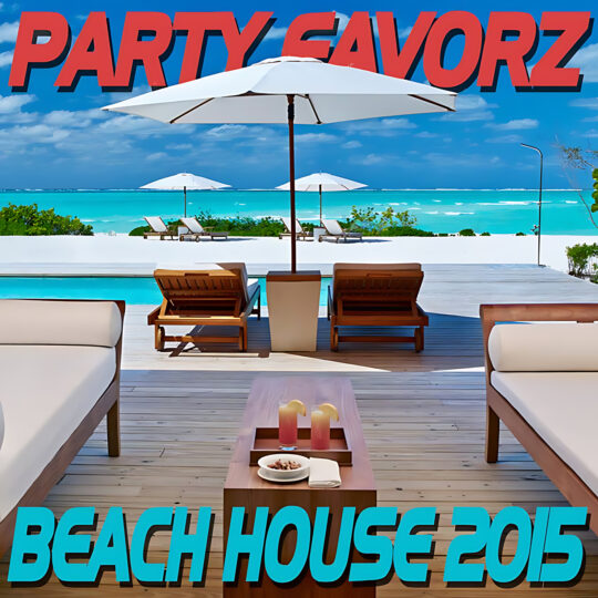A bright beachfront scene shows a wooden deck with cushioned lounge chairs facing a pool and turquoise ocean, white umbrellas and distant loungers, a low table with two drinks in the foreground, oversized red “PARTY FAVORZ” at the top and aqua “BEACH HOUSE 2015” at the bottom, artwork for the Party Favorz episode "Funky House: Beach House 2015 Volu.