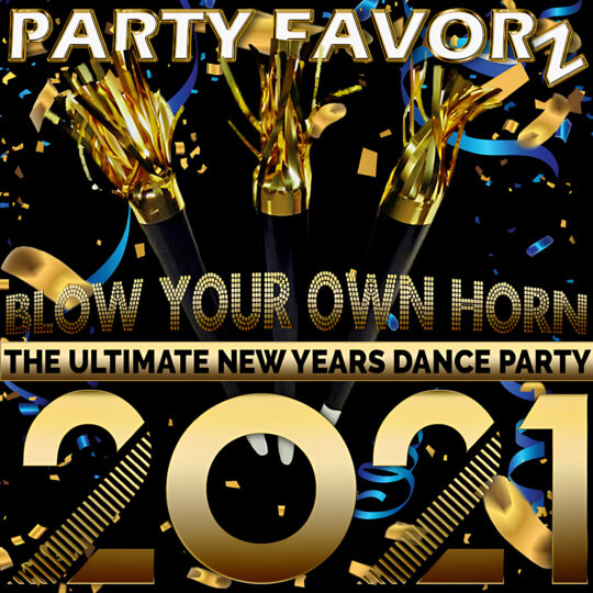 Three black party horns with gold metallic tassels rise from a black background scattered with blue and gold confetti and ribbons, framed by bold gold text reading PARTY FAVORZ, BLOW YOUR OWN HORN and a large 2021; artwork for the Party Favorz episode Club Fusion: Blow Your Own Horn 2021 New Year Dance Mix.