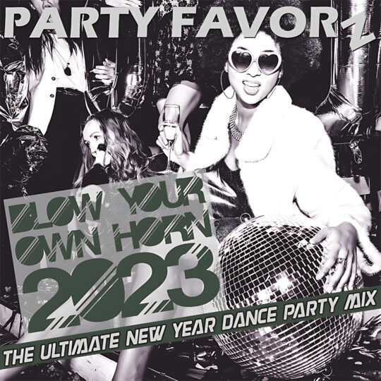 Ladies celebrating New Years with disco ball in black and white photo with champagne for the coverart of Blow Your Own Horn 2023 the ultimate new year dance party mix.