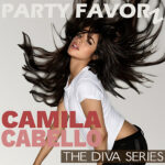 A stylized photo shows a young woman in a white t-shirt and black pants flipping long dark hair outward against a plain light background, large pale lettering reading PARTY FAVORZ at the top and bold red text partially covering the lower body; artwork for the Party Favorz episode “Dance Diva Hall of Fame: Camila Cabello 2020 Mix.”.