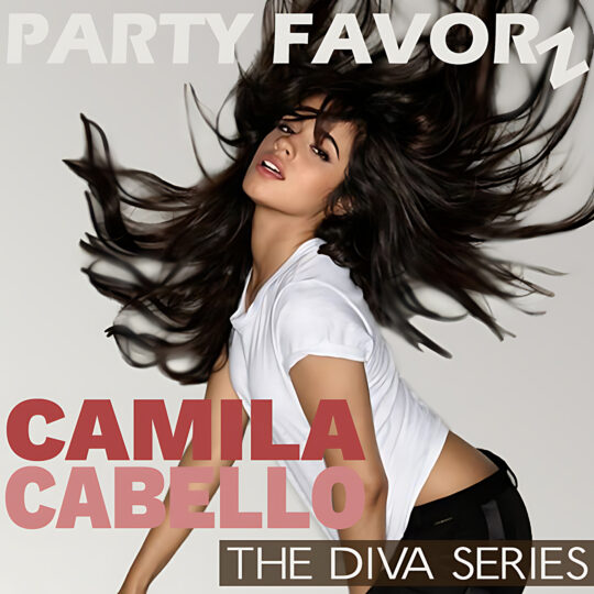 A stylized photo shows a young woman in a white t-shirt and black pants flipping long dark hair outward against a plain light background, large pale lettering reading PARTY FAVORZ at the top and bold red text partially covering the lower body; artwork for the Party Favorz episode “Dance Diva Hall of Fame: Camila Cabello 2020 Mix.”.