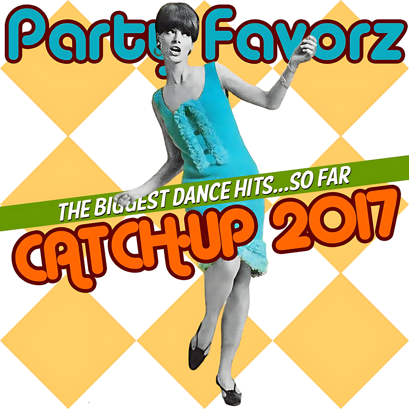 A stylized grayscale woman in a turquoise sleeveless dress and black heels, captured mid-step with arms raised, overlays a yellow-and-white diamond pattern; teal "Party Favorz" sits at the top and bold orange "Catch-Up 2017" spans the lower area, artwork for the Party Favorz episode 'Club Fusion: Catch-Up 2017 Midyear Dance Mix'.