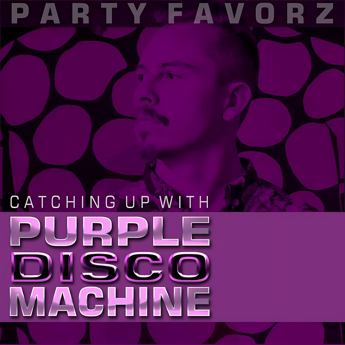 A purple-tinted close-up profile of a young man with short hair and a goatee against a black backdrop patterned with large rounded spots, overlaid by bold metallic text reading “Catching Up With” and “PURPLE DISCO MACHINE” — artwork for the Party Favorz episode “NuDisco & House: Purple Disco Machine (2018 Retrospective).”.