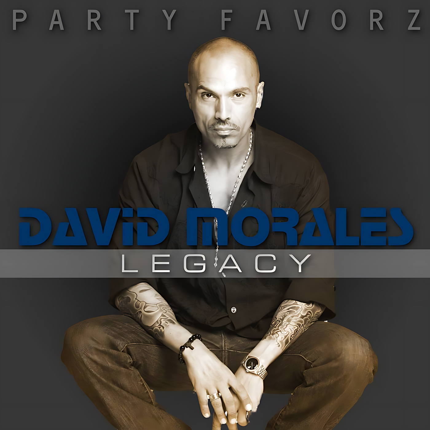 A seated bald man with a trimmed goatee and tattooed forearms wears a dark open shirt, chains and a watch against a charcoal background, with bold blue text reading “DAVID MORALES” and a gray banner saying “LEGACY” — artwork for the Party Favorz episode House Legacy 2017: David Morales Tribute Volume 1.