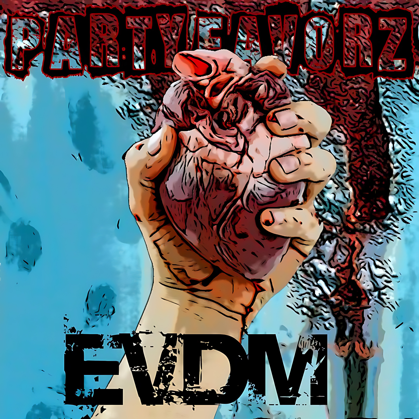 A stylized, comic-like illustration shows a pale hand gripping a realistic anatomical heart that drips dark red, set against a textured aqua and blood-red background with bold distressed 'PARTYFAVORZ' text across the top and large black 'EDM' lettering at the bottom, artwork for the Party Favorz episode 'EDM Mix 2016: EVDM Electronic Valentine Danc.
