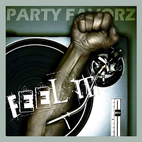 A close-up shows a metallic DJ turntable with a raised clenched fist emerging from the vinyl near the tonearm, distressed white stencil text reading 'FEEL IT' across the record and muted green-gray tones with 'PARTY FAVORZ' above, artwork for the Party Favorz episode 'Tech House Peak Hour Mix: Feel It! 2018 Deep & Power House'.