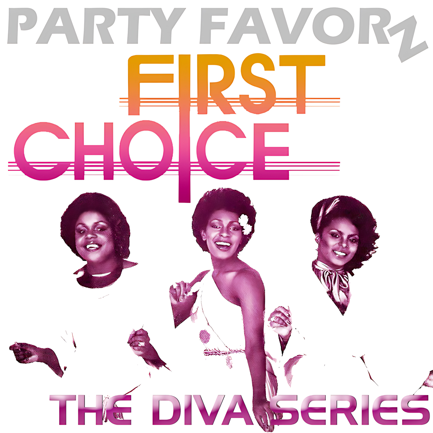 White-background artwork with a large grey PARTY FAVORZ header and bold orange-to-pink FIRST CHOICE lettering above three magenta-tinted photos of women in vintage disco poses, with THE DIVA SERIES in pink at the bottom, artwork for the Party Favorz episode "Disco House: First Choice - Diva Hall of Fame 2021.