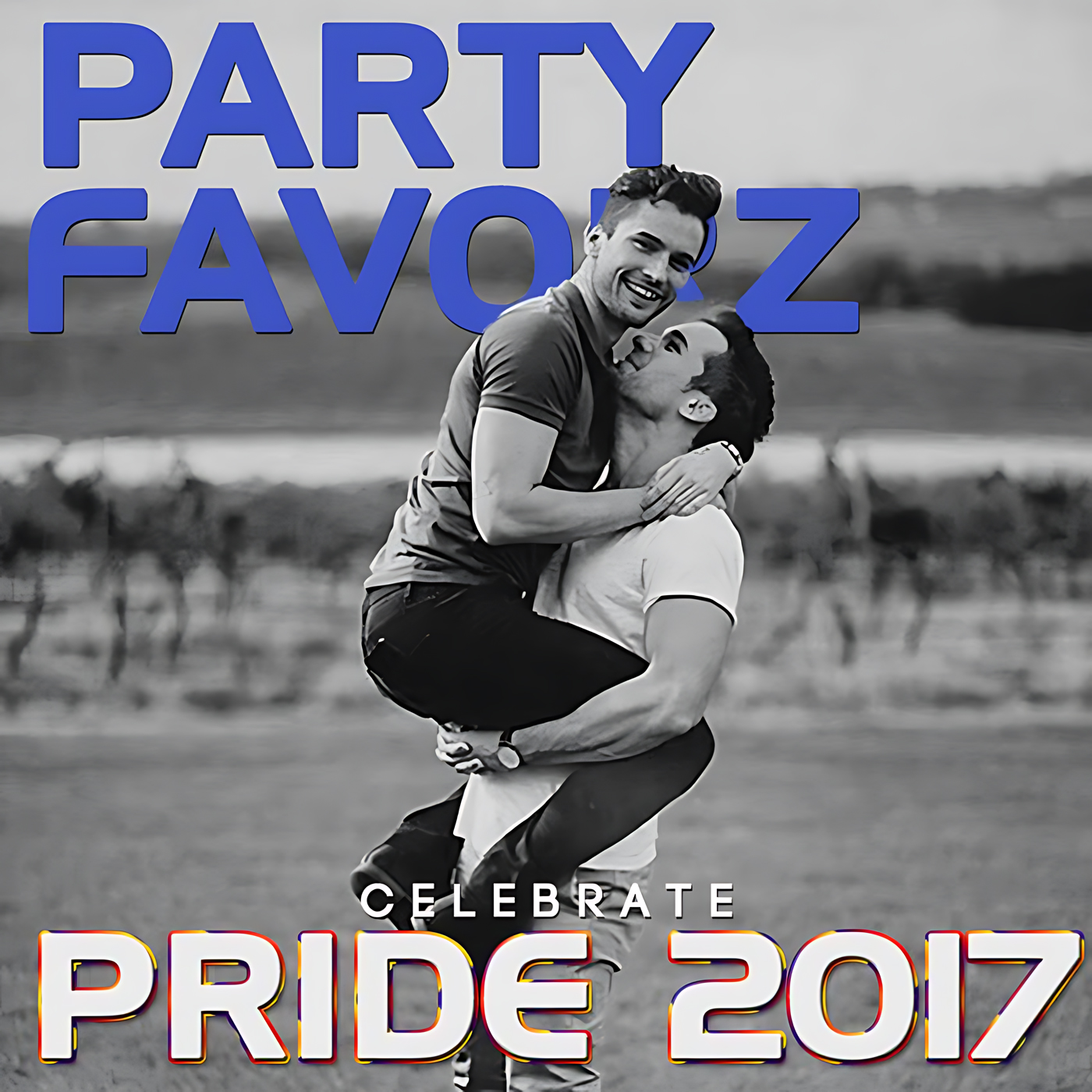 A grayscale photo shows two smiling men outdoors with one man lifting and hugging the other against a blurred field background, bold blue block letters reading PARTY FAVORZ across the top and large white text with colorful outlines reading PRIDE 2017 at the bottom; artwork for the Party Favorz episode "Gay Pride Anthems: Celebrate Pride 2017 Vol. 1.