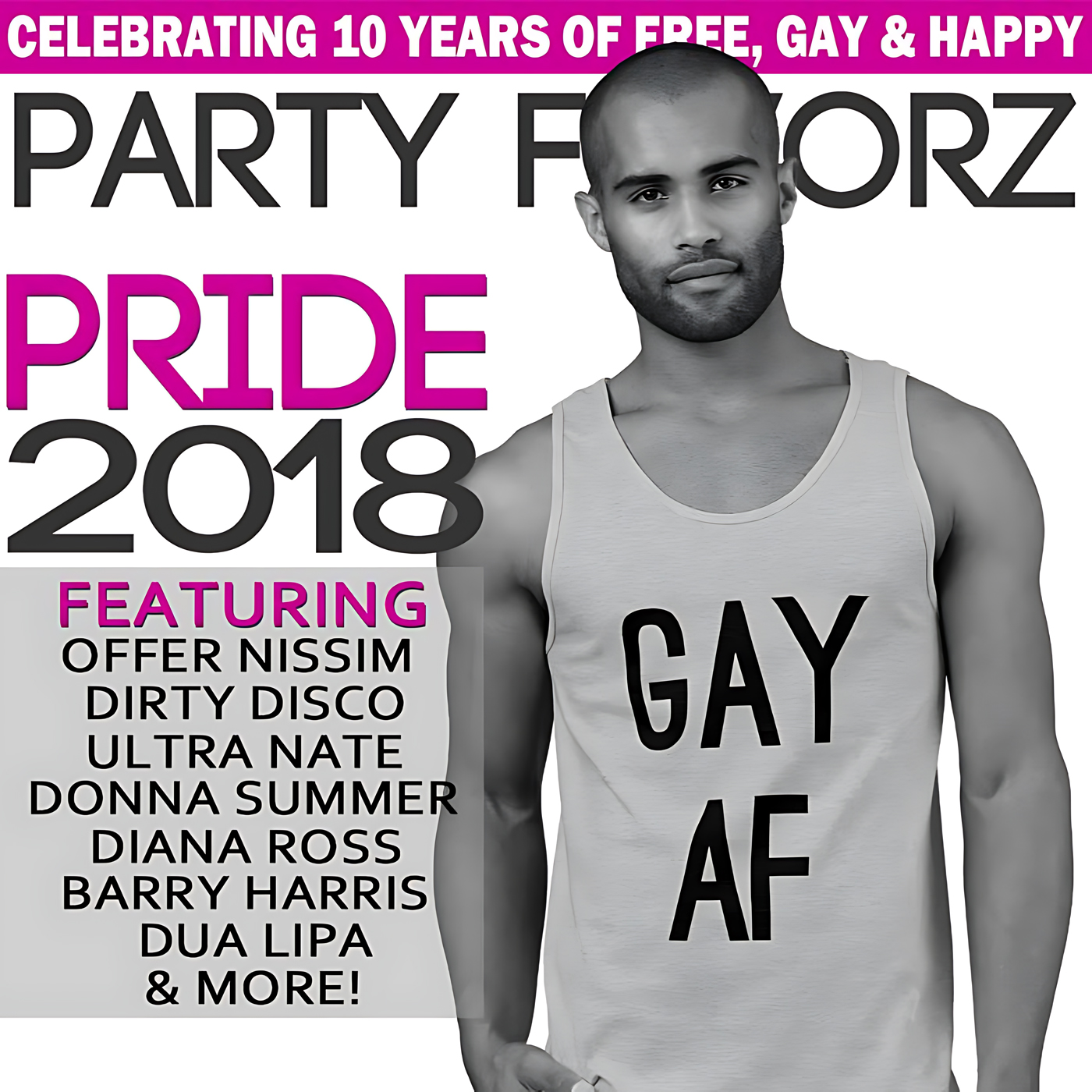 A high-contrast design showing a cropped grayscale portrait of a shaved, bearded man wearing a tank top printed with large “GAY AF,” bold black and magenta text reading “PRIDE 2018,” a vertical roster of featured artists at left, and a magenta banner at top—artwork for the Party Favorz episode 'Gay Pride Anthems: Choose Hope, Pride 2018 Vol. 1'.