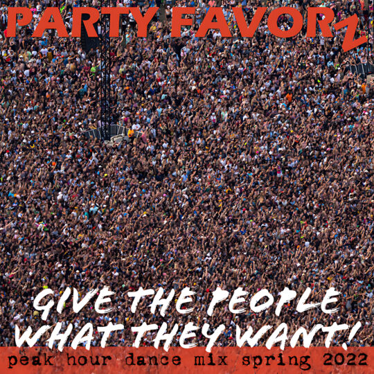 Aerial view of a packed outdoor crowd with a tall stage truss near center-left, large bold orange text spelling PARTY FAVORZ across the top, a white brushstroke slogan reading GIVE THE PEOPLE WHAT THEY WANT across the lower area, and a red footer with smaller black type, artwork for the Party Favorz episode "Peak Hour Tech House Mix Spring 2022: Gi.