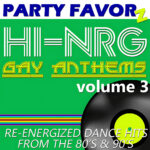 Bright green square layout with bold blue "PARTY FAVORZ" at the top, large white outlined "HI=NRG" and yellow outlined "GAY ANTHEMS" centered, a black vinyl record with neon yellow label at lower right, horizontal rainbow striping and white "volume 3" text — artwork for the Party Favorz episode Hi-NRG Gay Anthems Volume 3: Hi-Energy Dance Classics.