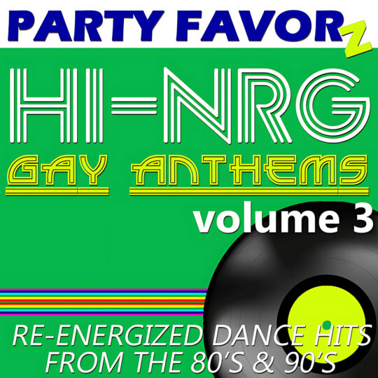 Bright green square layout with bold blue "PARTY FAVORZ" at the top, large white outlined "HI=NRG" and yellow outlined "GAY ANTHEMS" centered, a black vinyl record with neon yellow label at lower right, horizontal rainbow striping and white "volume 3" text — artwork for the Party Favorz episode Hi-NRG Gay Anthems Volume 3: Hi-Energy Dance Classics.