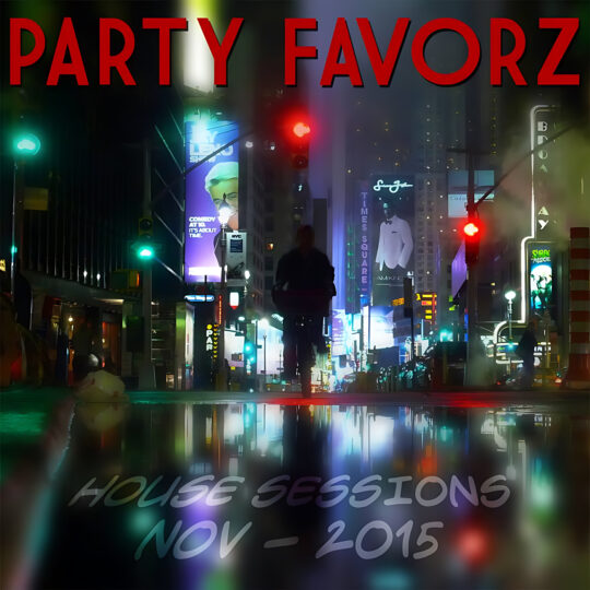 A neon-lit city street at night features a silhouetted figure centered against bright billboards and traffic lights, colorful reflections pooling on wet pavement, large red text reading PARTY FAVORZ across the top and faint script at the bottom saying HOUSE SESSIONS NOV - 2015, artwork for the Party Favorz episode “Funky House: House Sessions Nov.