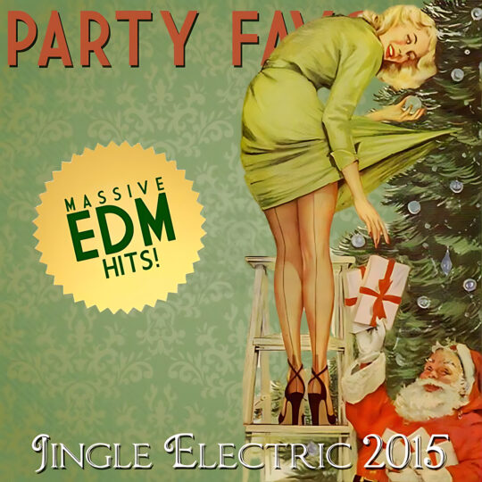 A vintage pin-up style woman in a green dress stands on a ladder reaching to place ornaments on a Christmas tree while Santa below offers a wrapped gift; a yellow starburst reads 'MASSIVE EDM HITS!' and red text names Party Favorz—artwork for the Party Favorz episode 'EDM Big Room Mix: Jingle Electric 2015 pt. 2.