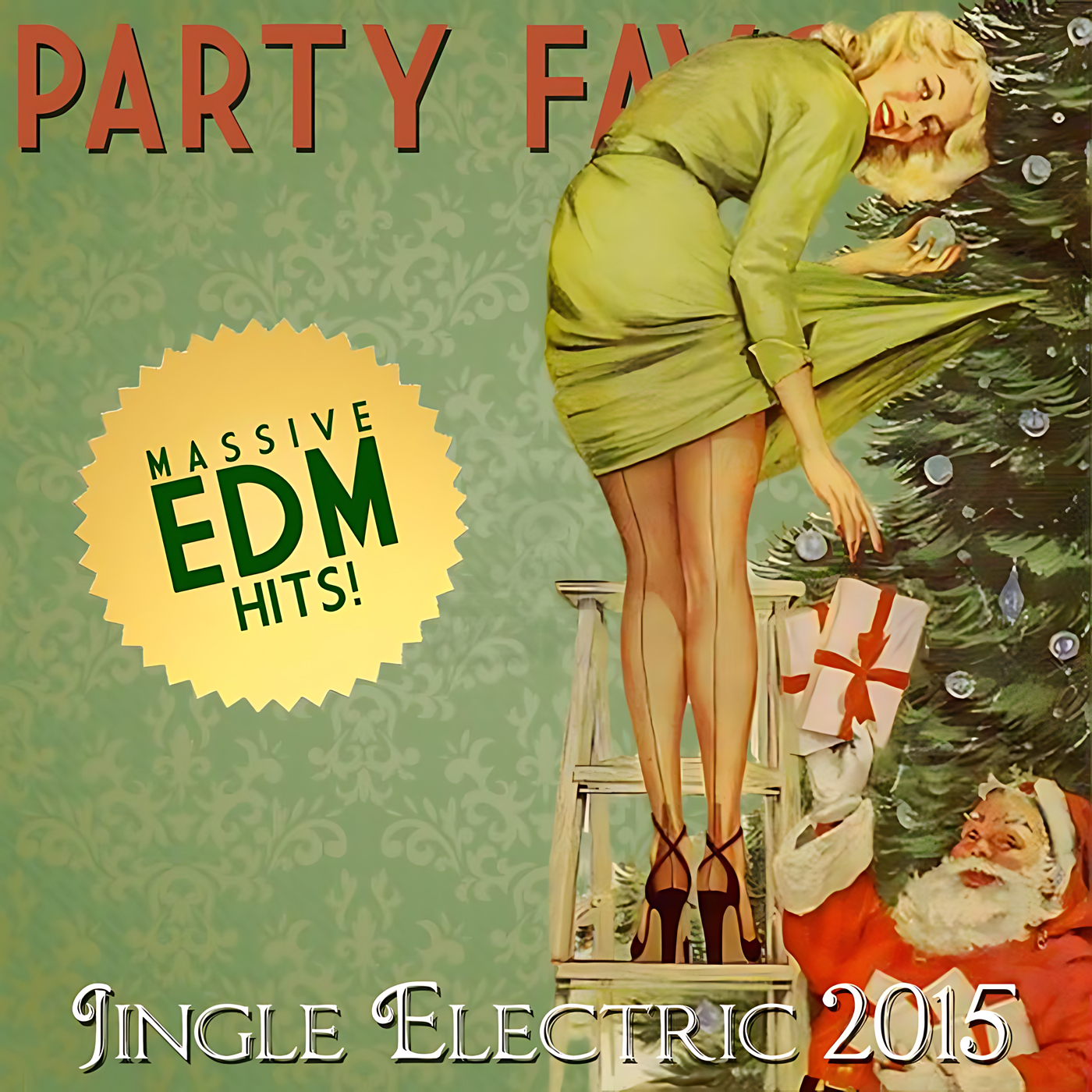 A vintage pin-up style woman in a green dress stands on a ladder reaching to place ornaments on a Christmas tree while Santa below offers a wrapped gift; a yellow starburst reads 'MASSIVE EDM HITS!' and red text names Party Favorz—artwork for the Party Favorz episode 'EDM Big Room Mix: Jingle Electric 2015 pt. 2.