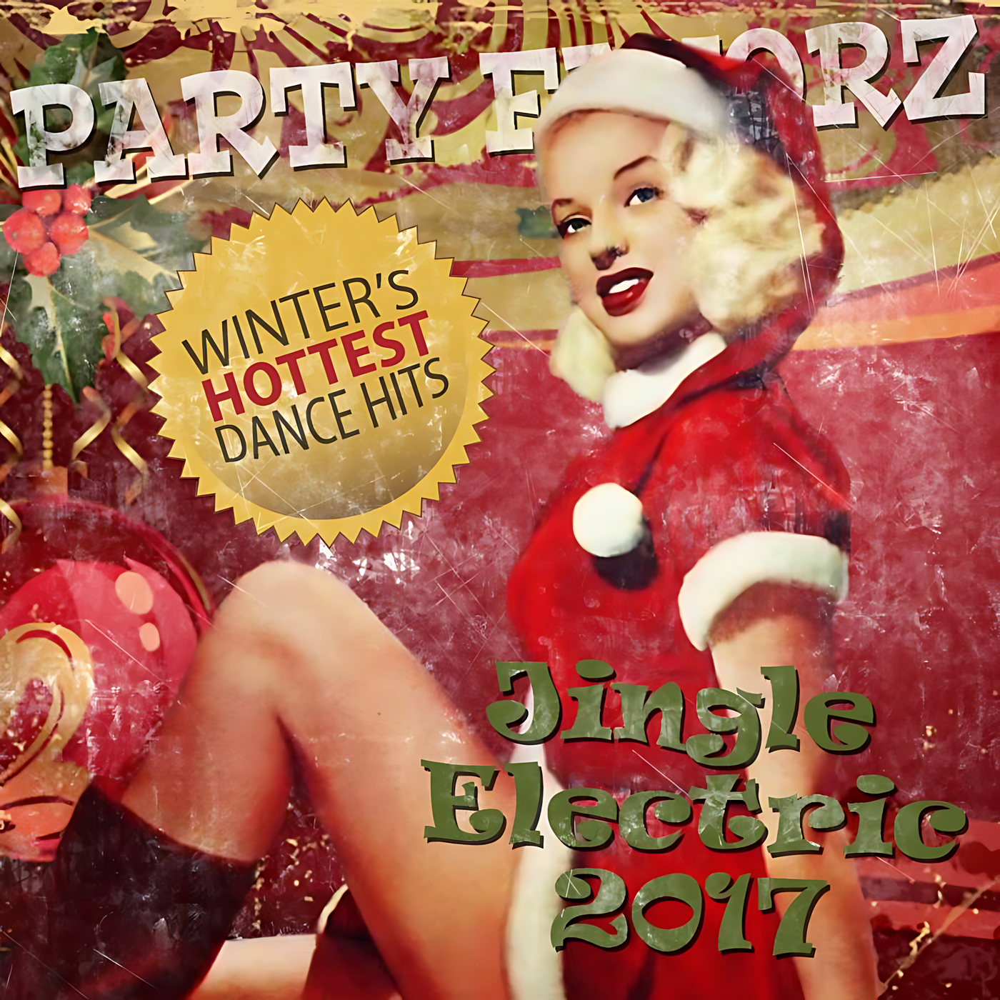 A retro pin-up woman in a red Santa hooded outfit sits with legs crossed against a distressed red and gold background, surrounded by holly and ornaments, a gold starburst reading “Winter’s Hottest Dance Hits” and bold “PARTY FAVORZ” lettering — artwork for the Party Favorz episode Club Fusion EDM: Jingle Electric 2017 Volume 1.