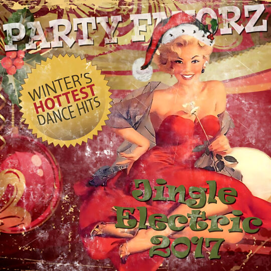 A worn, vintage-style poster shows a smiling pin-up woman in a strapless red dress and Santa hat holding a white rose, layered over large silver “PARTY FAVORIZ” letters, a gold starburst reading “Winter’s Hottest Dance Hits,” and green text saying “Jingle Electric 2017,” artwork for the Party Favorz episode "Club Fusion DJ Mix: Jingle Electric 2017.