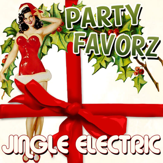 Pinup woman in a red Santa dress and hat poses hand-to-hat beside large holly sprigs on a white background crossed by a red ribbon and bow, with bold green "PARTY FAVORZ" above and "JINGLE ELECTRIC" below — artwork for the Party Favorz episode EDM Jingle Electric 2013: Club Fusion Year-End Mix.