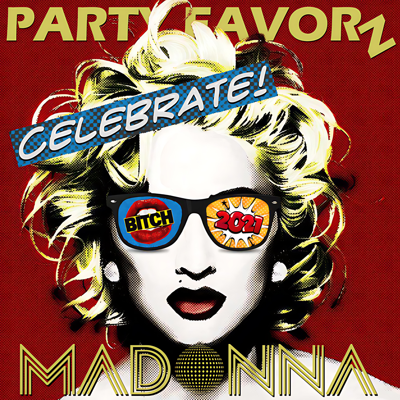 A pop-art style portrait of a blonde woman with voluminous hair against a red halftone background, wearing black sunglasses—left lens shows red lips with the word "BITCH" and right lens reads "2021"—with a blue "CELEBRATE!" banner and gold text, artwork for the Party Favorz episode "Diva Hall of Fame: Madonna Dance Music Tribute 2021".