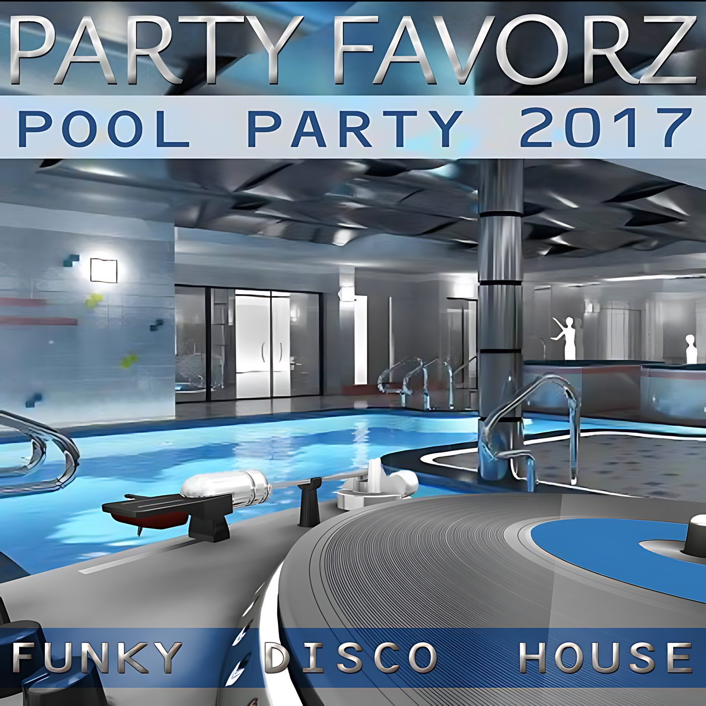 A glossy, modern indoor pool scene with bright blue water, metal columns and a circular DJ deck in the foreground, large silver text banners reading PARTY FAVORZ and POOL PARTY 2017 across the top, small white silhouette figures by the pool, artwork for the Party Favorz episode “Funky House Pool Party 2017: Summer Disco & Nu-Disco Mix.”.