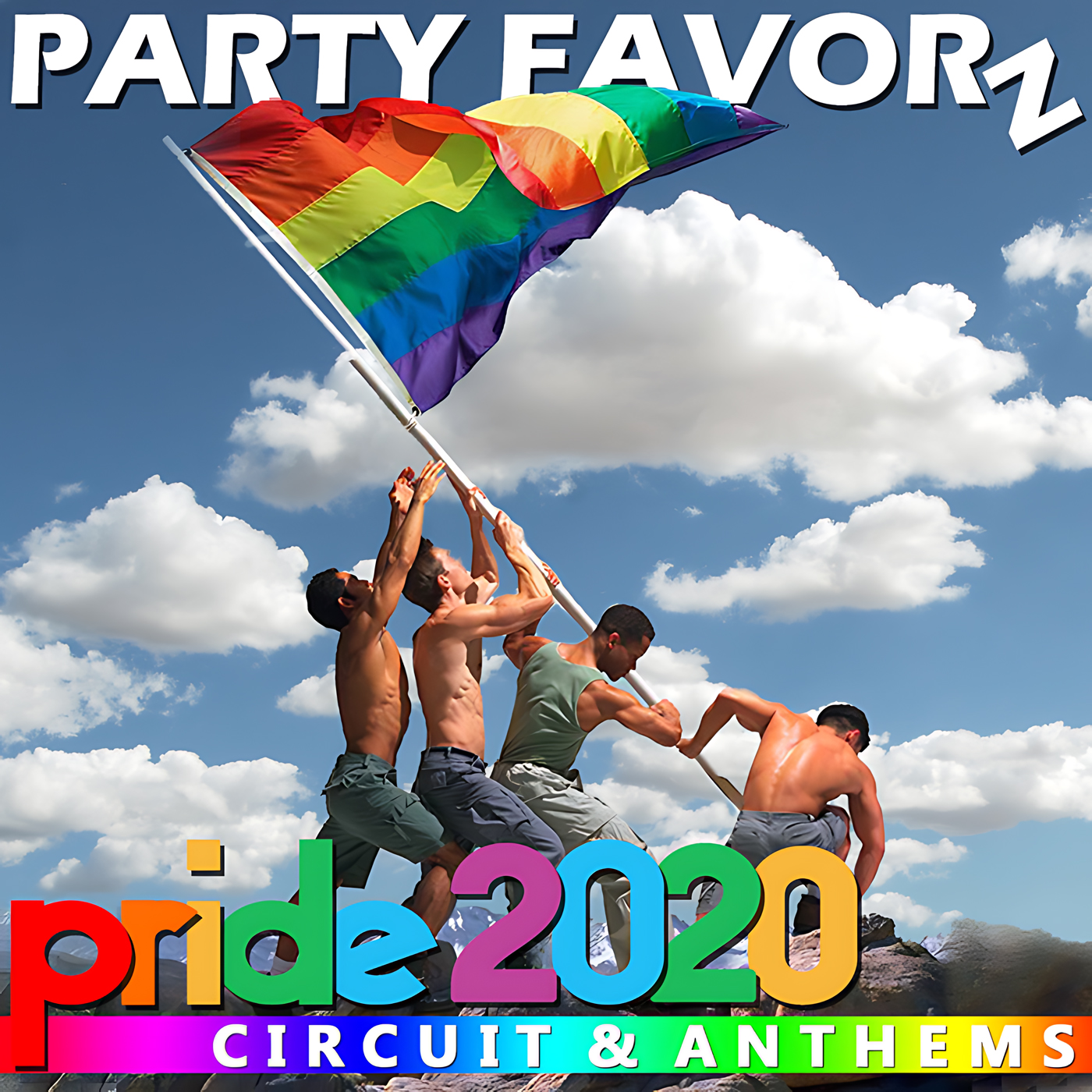 Four shirtless men raise a large rainbow pride flag on a rocky ridge against a blue sky with scattered clouds, bold white PARTY FAVORZ lettering at the top and multicolored pride2020 and CIRCUIT & ANTHEMS text at the bottom, artwork for the Party Favorz episode Circuit Anthems: Pride Edition 2020, Volume 2.