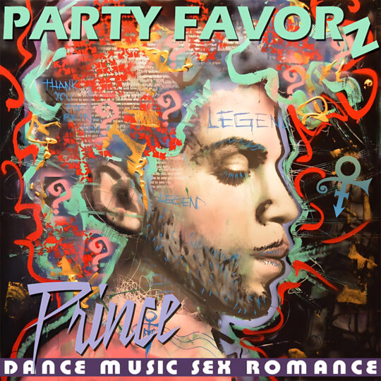 A colorful mixed-media portrait of a stylized man's face in profile with painted eyelashes and stubble, layered with graffiti-like swirls, red and turquoise accents, stenciled text and a purple band at bottom reading "DANCE MUSIC SEX ROMANCE," artwork for Party Favorz episode "Legacy Dance Tribute: Prince Dance Music Sex Romance (2019).
