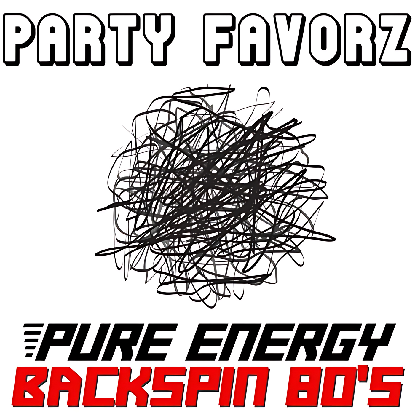 Bold black-outlined text reading PARTY FAVORZ spans the white top, a dense hand-drawn black scribble sits centered below it, and stylized black text PURE ENERGY and large red block letters BACKSPIN 80'S appear beneath; artwork for the Party Favorz episode “80s Dance Alternative Megamix: Pure Energy (2017).”.