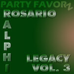 Ralphi Rosario: The Final Act in a Trilogy of House Music Master Large glossy metallic green letters on a dark green gradient background spell ROSARIO across the top, a vertical RALPHI down the left, faint PARTY FAVORZ at the top edge, and LEGACY VOL. 3 at the lower right, artwork for the Party Favorz episode House Legacy Tribute: Ralphi Rosario Volume 3 (2021).