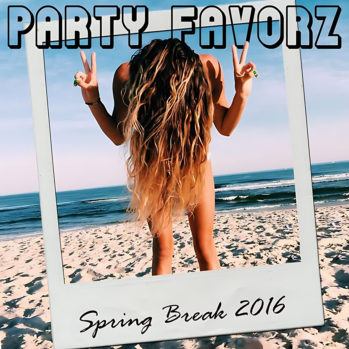 A sunlit beach scene framed like a Polaroid shows a person standing with long wavy hair hanging forward, both hands raised in peace signs, sandy shore and blue ocean behind, bold outlined PARTY FAVORZ text at top and “Spring Break 2016” at bottom, artwork for the Party Favorz episode "EDM Spring Break 2016: Biggest Dance Hits to Summer".