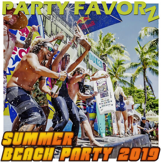 A sunlit beach-stage scene shows a group of shirtless and swimsuit-clad people popping and spraying champagne, one holding a decorated surfboard, framed by palm trees and a large yellow “PARTY FAVORZ” title at the top and bold orange “SUMMER BEACH PARTY 2019” text at the bottom, artwork for the Party Favorz episode "House Summer Beach Party 2019: C.