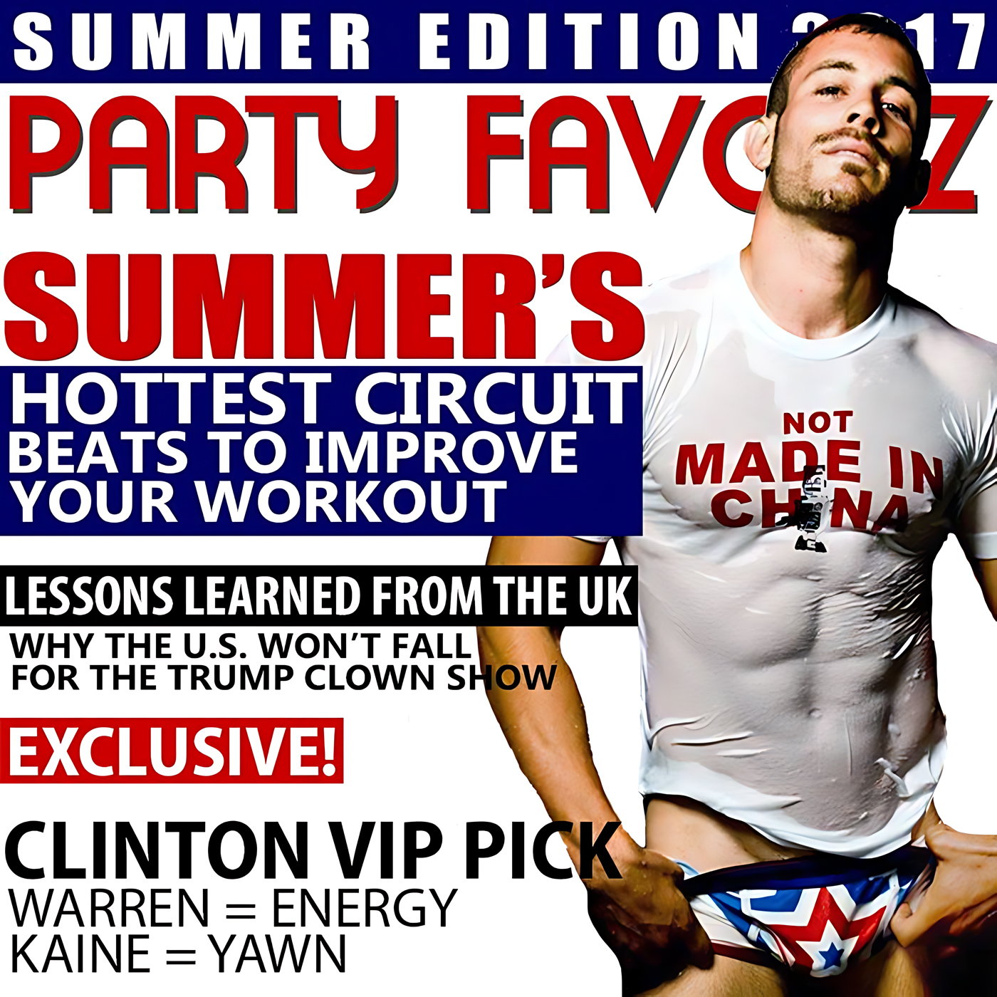 A cropped design shows a shirted man tilting his head wearing a wet white T‑shirt reading “NOT MADE IN CHINA” and pulling down star‑spangled briefs at right, while bold red, white and blue headline blocks and text fill the left and top, for the Party Favorz episode Circuit Anthems: Summer Edition 2016 Volume 1.