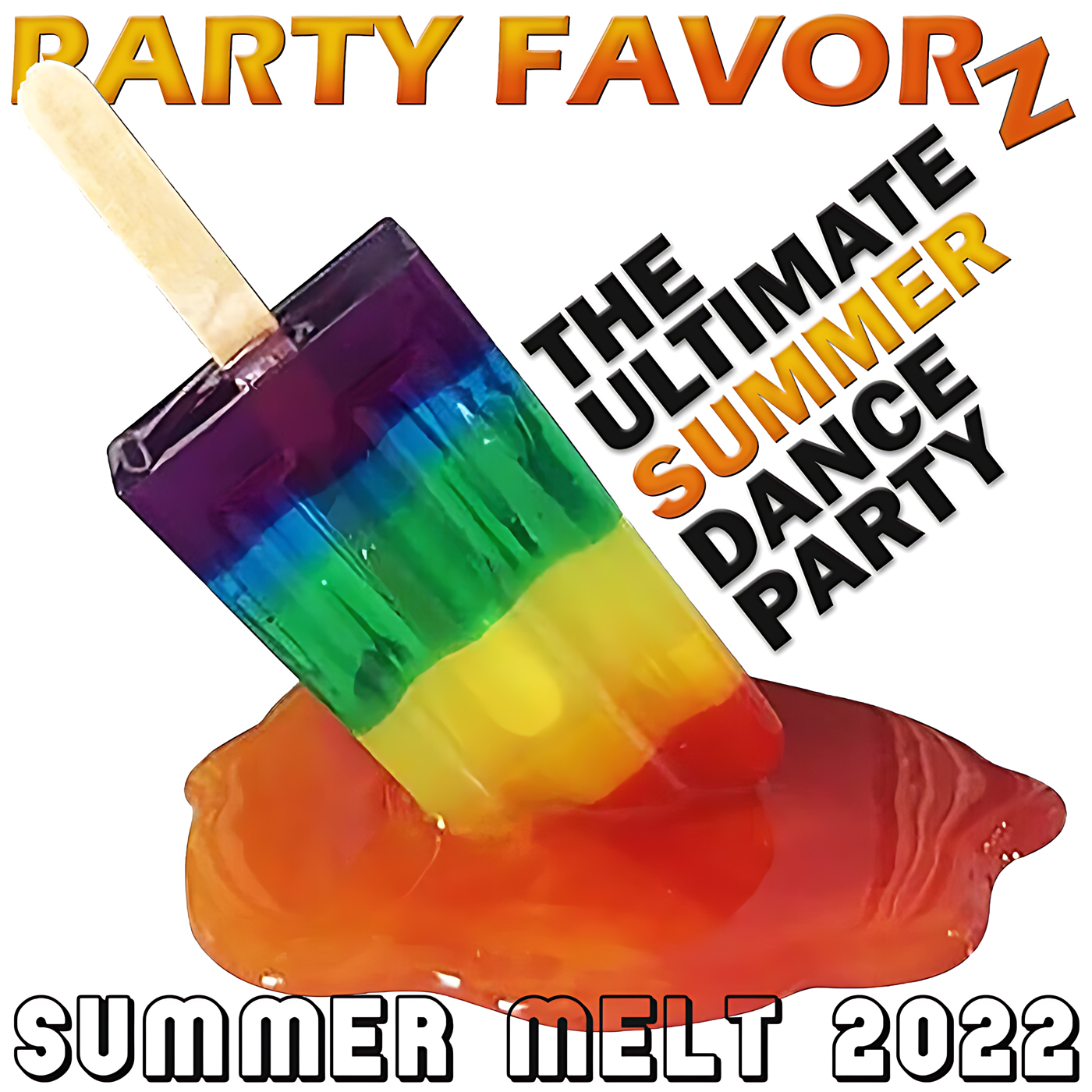 A rainbow-layered popsicle melting into a glossy orange puddle at center, tilted wooden stick upward, bold black and orange text reading THE ULTIMATE SUMMER DANCE PARTY angled to the right and PARTY FAVORZ in orange at top; artwork for the Party Favorz episode 'Club Fusion: Summer Melt 2022, Summer Dance Party'.