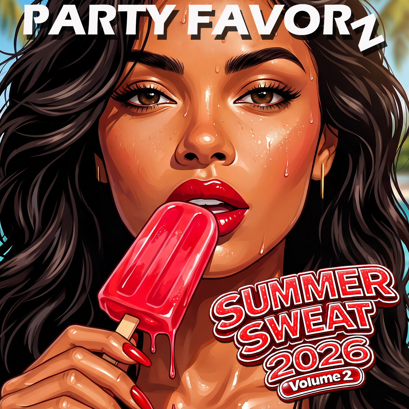 Digital artwork for Party Favorz Summer Sweat 2026 Volume 2 featuring a woman with dark hair, glossy red lips and nails, holding a melting red popsicle on a hot summer day.