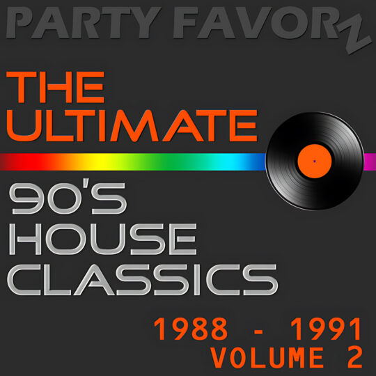 Dark charcoal background with embossed "PARTY FAVORZ" at top, large orange text reading "THE ULTIMATE," a thin horizontal rainbow stripe and a black vinyl record with an orange label at right, silver rounded text saying "90's HOUSE CLASSICS," and orange "1988 - 1991 VOLUME 2," artwork for the Party Favorz episode '90s Classic House: The Ultimate 19.