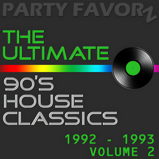 Dark charcoal square with embossed 'PARTY FAVORZ' at top, large neon green text reading 'THE ULTIMATE,' a horizontal rainbow stripe across the center that meets a black vinyl record with a green label on the right, silver 90's HOUSE CLASSICS lettering and green '1992 - 1993 VOLUME 2' text, artwork for the Party Favorz episode '90s House Classics: T.