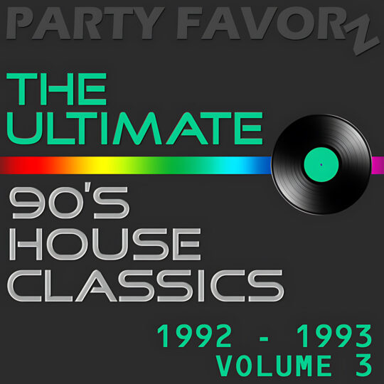 Dark gray layout with embossed header, neon turquoise 'THE ULTIMATE' above a rainbow stripe that meets a black vinyl record with a green center, and large silver text reading "90's HOUSE CLASSICS 1992 - 1993 VOLUME 3" as artwork for the Party Favorz episode "90s Classic House: The Ultimate 90s House Classics Vol. 3 (1992: 1993)".