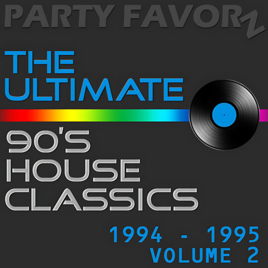 Dark gray artwork features embossed "PARTY FAVORZ" at the top, large blue text reading "THE ULTIMATE" above a narrow horizontal rainbow stripe, a black vinyl record with a blue center at right, silver block text "90's HOUSE CLASSICS" and "1994 - 1995 VOLUME 2", artwork for the Party Favorz episode "90s Classic House: Ultimate House Classics 1994-19.